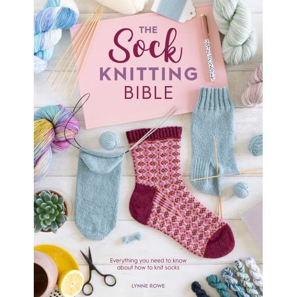 "The Sock Knitting Bible" Pattern Book by Lynne Rowe